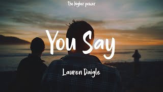 Lauren Daigle - You Say (Lyrics)