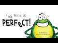 This Book is Perfect! – 🐸 Funny read aloud book by Ron Keres