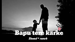 Bapu tere karke ( Slowed + reverb ) ♥️♥️ | Amar sandhu | Lovely noor | Mixsingh | #viral #song