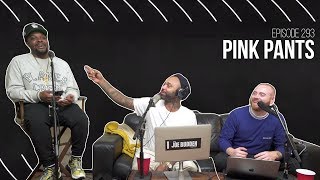 The Joe Budden Podcast Episode 293 | Pink Pants