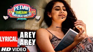 Arey Arey Lyrical HD Video Song || Pedavi Datani Matokatundhi || New Telugu Movie 2018