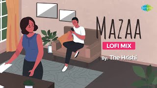 Mazaa LoFi Chill Mix  The Hrishi | B Praak | Slowed and Reverb | Bollywood LoFi Songs