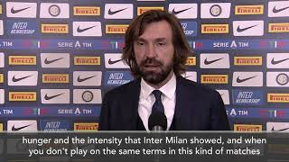 'We didn't have the hunger or intensity of Inter' Pirlo after Juve defeat