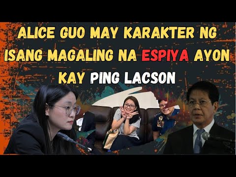 ALICE GUO NAKITAAN NG PAGIGING ISANG ESPIYA NI PING ALACSON