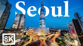 Seoul in 8K ULTRA HD - Capital of South korea (60 FPS)
