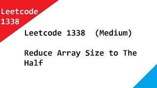 Leetcode 1338 Reduce Array Size to The Half Java Solution Explained With Examples