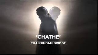 Chathe - Thaikkudam Bridge | New | Full Song Video With Lyrics