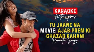 [ KaraOKE with Lyrics ] Tu Jaane Na | Ajab Prem Ki Ghazab Kahani | Ranbir Kapoor, Katrina