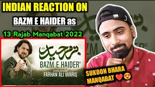 Indian Reacts To Bazm E Haider | Farhan Ali Waris Manqabat 2022 | 13 Rajab Manqabat 2022 !!