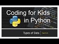 Python Basics: Types of Data in Python: Coding for Kids