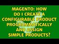 Magento: How do I create a configurable product programmatically and assign simple products?