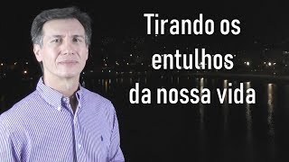 Tirando os entulhos da nossa vida | Diz a Bíblia