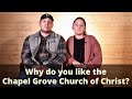 Why Our Members Like the Chapel Grove Church of Christ (PT 2)