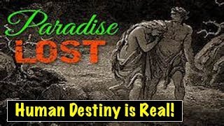 Paradise Lost 100617 : Human Destiny is Real! What is Yours?