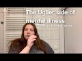 The Uglier Side of Mental Illness - my experience with schizophrenia and things we don't talk about