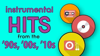 Instrumental Hits | '90s, '00s, & '10s Pop Music Playlist