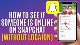How To See If Someone Is Online On Snapchat Without Location | Check If Someone Is Online