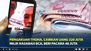 Pengakuan Thoha, Ajak Tukang Becak Cairkan Uang 320 Juta Milik Nasabah BCA, Beri Pacara 48 juta