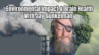 Environmental Impact and Brain Health: Insights from EEG Expert Jay Gunkelman