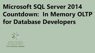Microsoft SQL Server 2014 Countdown: In Memory OLTP for Database Developers