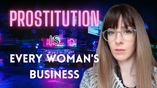 Prostitution Is Every Woman's Business