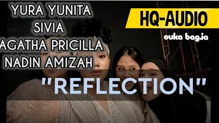 REFLECTION [HQ KARAOKE AUDIO] - YURA YUNITA, SIVIA, AGATHA PRICILLA, NADIN AMIZAH