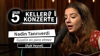 Nadin Tanrıverdi - Güzelin on para etmez (Aşık Veysel) | KELLERKONZERTE