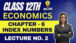 Economics Class 12th | Chapter 6 Index Numbers | Lecture No. 2 | Prof. Uma Haritwal