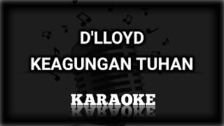 Download Mp3 D'lloyd - Keagungan Tuhan Karaoke Minus One | Original Music | KPlus HQ