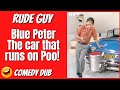 The Car that runs on Poo! Blue Peter by Rude Guy Funny Video 2022 Comedy energy crisis fuel petrol