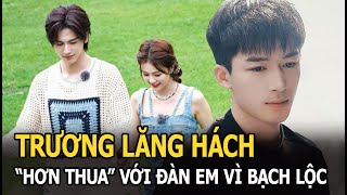 Trương Lăng Hách sẵn sàng “hơn thua” với đàn em vì Bạch Lộc, CĐM soi ra chi tiết đáng ngờ