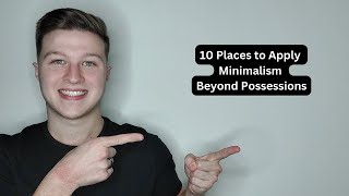 10 Surprising Places to Apply Minimalism Beyond Possessions