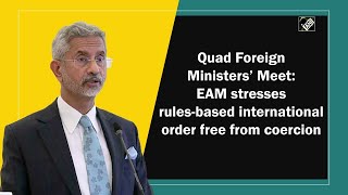 Quad Foreign Ministers’ Meet: EAM stresses rules-based international order free from coercion