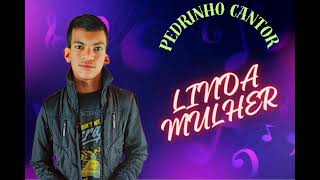 PEDRINHO CANTOR O ORIGINAL - LINDA MULHER (COVER) SERESTA DO ORIGINAL