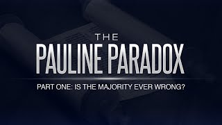 The Pauline Paradox: Part 1 - Is the Majority Ever Wrong? - 119 Ministries