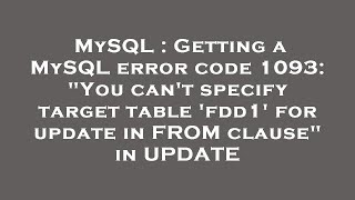 MySQL : Getting a MySQL error code 1093: "You can't specify target table 'fdd1' for update in FROM c