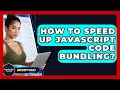 How To Speed Up JavaScript Code Bundling? - JavaScript Toolkit