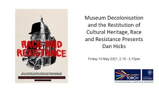 Museum Decolonisation and the Restitution of Cultural Heritage, Race and Resistance with Dan Hicks