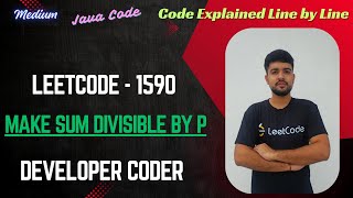 Make Sum Divisible by P | Leetcode 1590 | Prefix Sum Modulo | Java Code | Developer Coder
