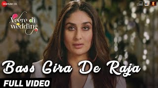 Bass Gira De Raja - Full Video | Veere Di Wedding | Kareena, Sonam, Swara & Shikha |Shashwat Sachdev