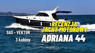 Recenzja i test jachtu motorowego  Adriana 44 - Zalety i wady