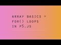 p5.js Array Basics + for() Loop