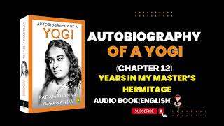 Autobiography of a yogi audiobook in English | Autobiography of a Yogi | Chapter 12