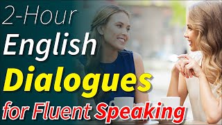 2-Hour Daily English Conversations | real life English dialogues for listening & speaking practice