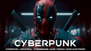 Cyberpunk Music | DEADPOOL \ Dark Techno \ EBM \ Dark Electro Mix Music [ Copyright Free ]