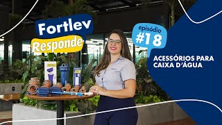 Fortlev Responde #18 || Acessórios para Caixa d'Água