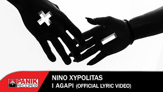 ΝΙΝΟ Ξυπολιτάς - Η Αγάπη - Official Lyric Video #ninoxypolitas