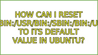 Ubuntu: How can I reset $PATH to its default value in Ubuntu? (4 Solutions!!)