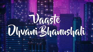 Vaaste (Lyrics) - Dhvani Bhanushali | Nikhil D'Souza | Tanishk Bagchi - ColourCube