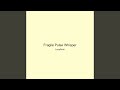 Fragile Pulse Whisper
